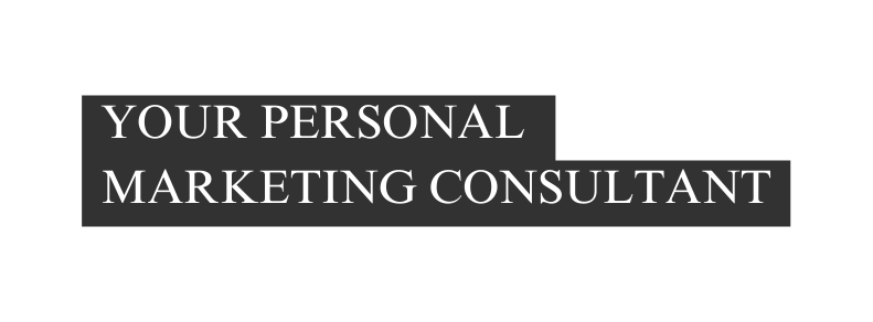 Your Personal Marketing Consultant