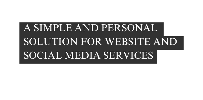 A simple and personal solution for website and social media services